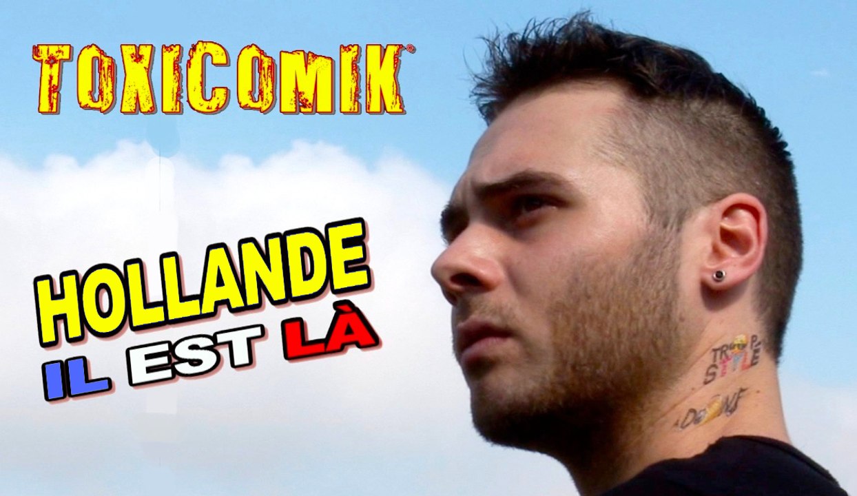 TOXICOMIK / Hollande il est là [Parodie de M. Pokora]