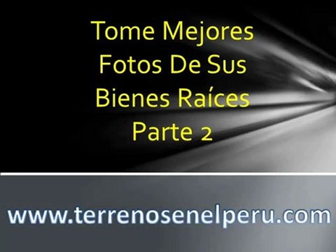 Tome mejores fotos de sus bienes raices parte 2