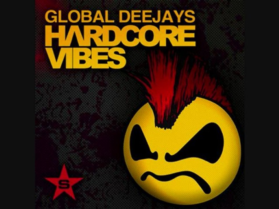 global deejays  hardcore vibes remix