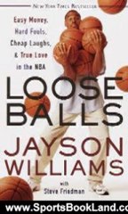Sports Book Review: Loose Balls: Easy Money, Hard Fouls, Cheap Laughs, and True Love in the NBA by Jayson Williams