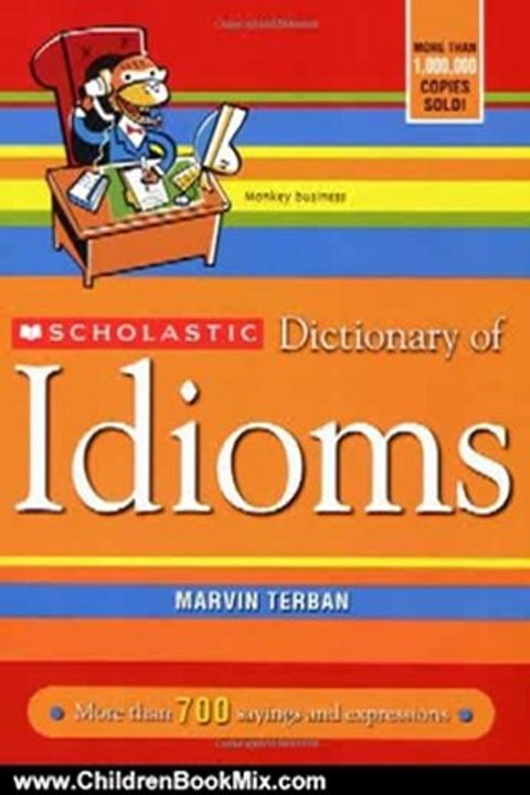 Children Book Review: Scholastic Dictionary of Idioms by Marvin Terban