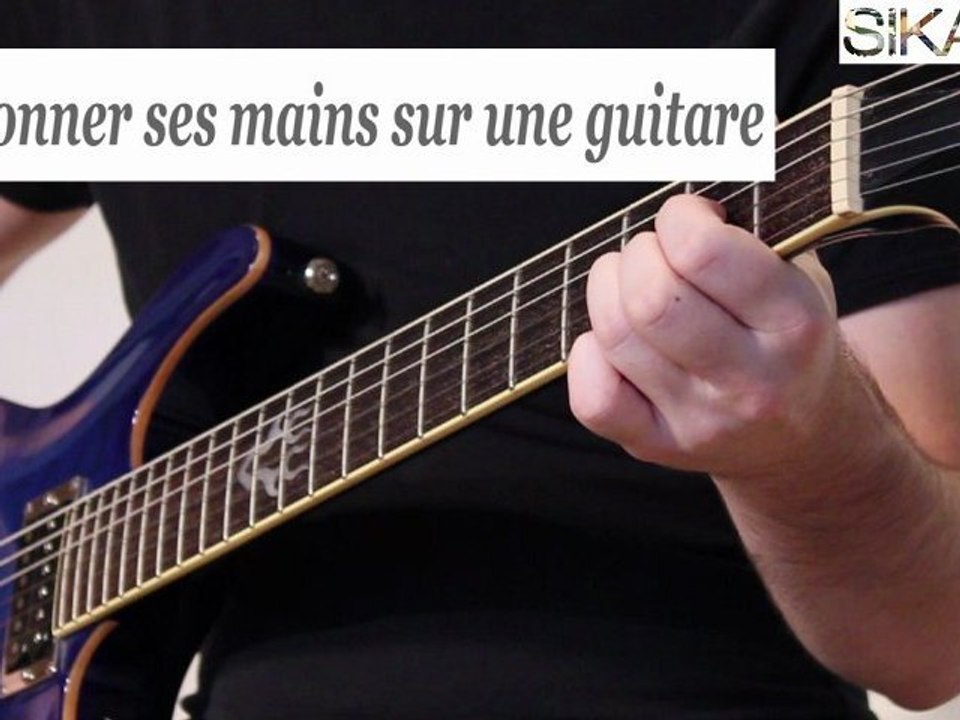 Comment positionner ses mains sur une guitare ? - HD