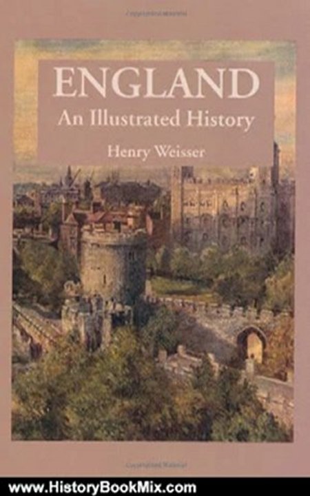 History Book Review: England: An Illustrated History (Illustrated Histories) by Henry Weisser