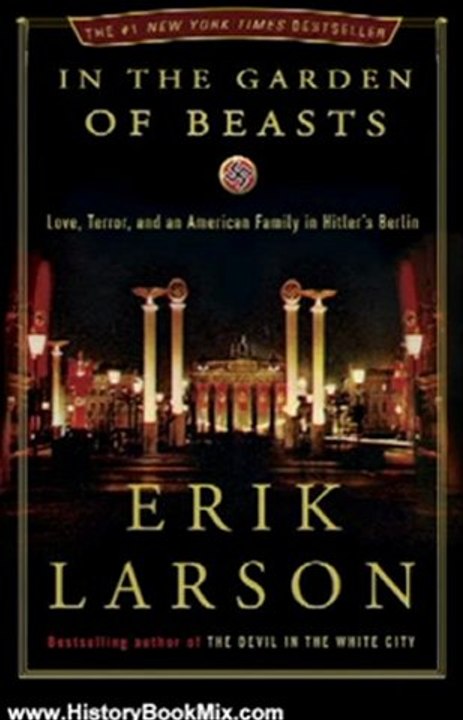 History Book Review: In the Garden of Beasts: Love, Terror, and an American Family in Hitler's Berlin by Erik Larson