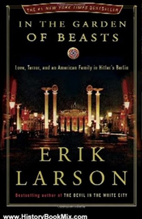 History Book Review: In the Garden of Beasts: Love, Terror, and an American Family in Hitler's Berlin by Erik Larson