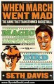 Sports Book Review: When March Went Mad: The Game That Transformed Basketball by Seth Davis
