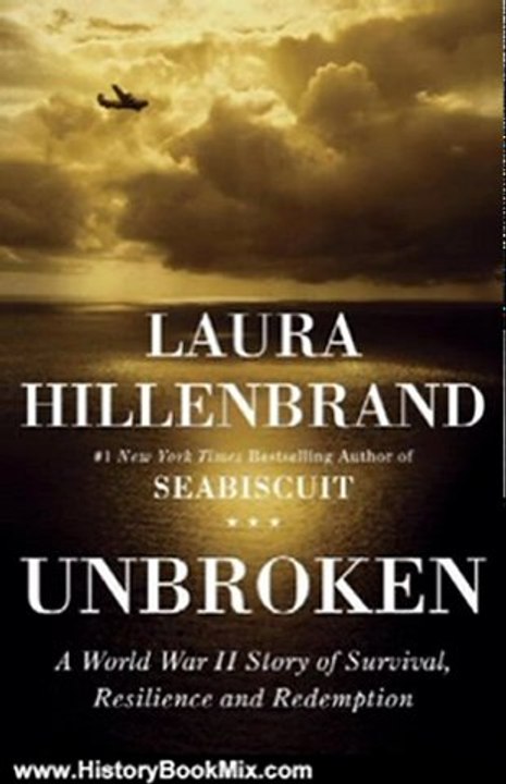 History Book Review: Unbroken: A World War II Story of Survival, Resilience, and Redemption by Laura Hillenbrand