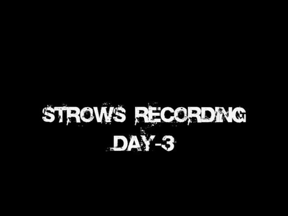 Strows Recording - Day 3
