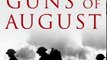 History Book Review: The Guns of August: The Pulitzer Prize-Winning Classic About the Outbreak of World War I by Barbara W. Tuchman, Robert K. Massie
