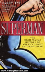 History Book Review: Superman: The High-Flying History of America's Most Enduring Hero by Larry Tye