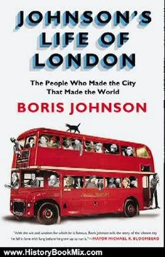 History Book Review: Johnson's Life of London: The People Who Made the City that Made the World by Boris Johnson