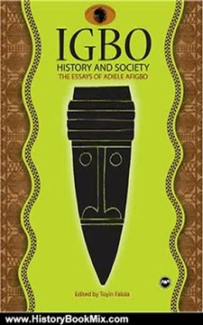 History Book Review: Igbo History and Society: The Essays of Adiele Afigbo by Toyin Flaola