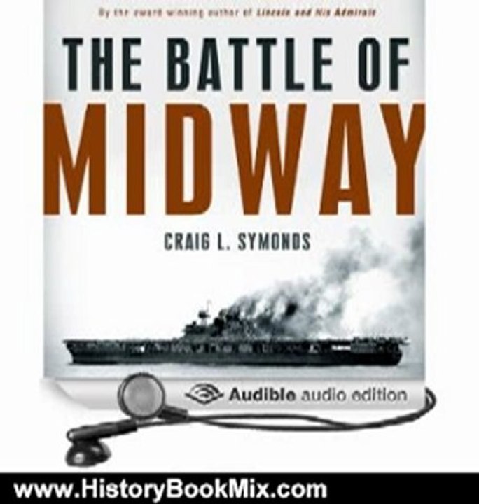 History Book Review: The Battle of Midway (Pivotal Moments in American History) by Craig L. Symonds (Author), James Lurie (Narrator)