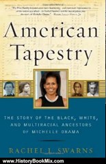 History Book Review: American Tapestry: The Story of the Black, White, and Multiracial Ancestors of Michelle Obama by Rachel L. Swarns