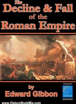 History Book Review: History of the Decline and Fall of the Roman Empire, All 6 volumes plus Biography, Historiography and more. Over 8,000 Links (Illustrated) by Edward Gibbon, Packard Technologies