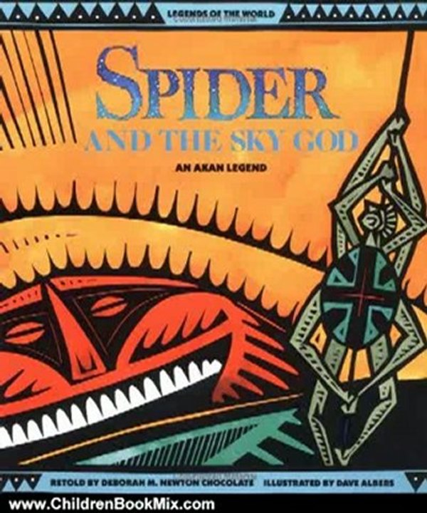 Children Book Review: Spider and the Sky God: An Akan Legend (Legends of the World) by Deborah M. Newton Chocolate, Dave Albers