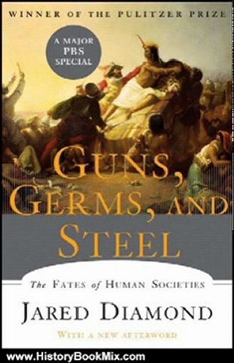 History Book Review: Guns, Germs, and Steel: The Fates of Human Societies by Jared Diamond