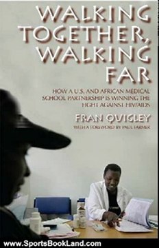 Sports Book Review: Walking Together, Walking Far: How a U.S. and African Medical School Partnership Is Winning the Fight against HIV/AIDS by Fran Quigley