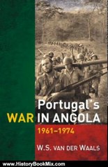 History Book Review: Portugal's War in Angola: 1961-1974 by W.A. van der Waals