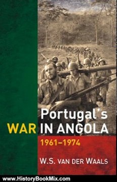 History Book Review: Portugal's War in Angola: 1961-1974 by W.A. van der Waals