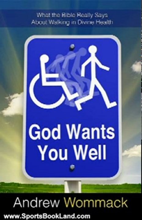 Sports Book Review: God Wants You Well: What the Bible Really Says About Walking in Divine Health by Andrew Wommack