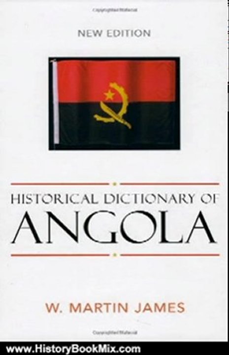 History Book Review: Historical Dictionary of Angola (Historical Dictionaries of Africa) by Martin W. James