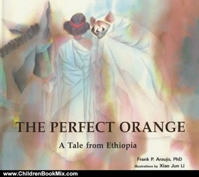 Children Book Review: The Perfect Orange: A Tale from Ethiopia (Toucan Tales Series ; Vol. 2) by Frank P. Araujo, Xiao-Jun Li
