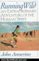 Sports Book Review: Running Wild: An Extraordinary Adventure from the Spiritual World of Running by John Annerino