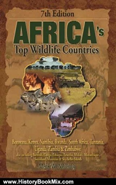 History Book Review: Africa's Top Wildlife Countries: Botswana, Kenya, Namibia, Rwanda, South Africa, Tanzania, Uganda, Zambia & Zimbabwe by Mark W. Nolting