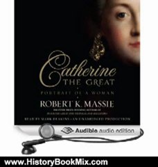 History Book Review: Catherine the Great: Portrait of a Woman by Robert K. Massie (Author), Mark Deakins (Narrator)