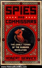 History Book Review: Spies and Commissars: The Early Years of the Russian Revolution by Robert Service