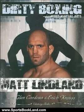 Sports Book Review: Dirty Boxing for Mixed Martial Arts: From Wrestling to Mixed Martial Arts by Matt Lindland, Glen Cordoza, Erich Krauss