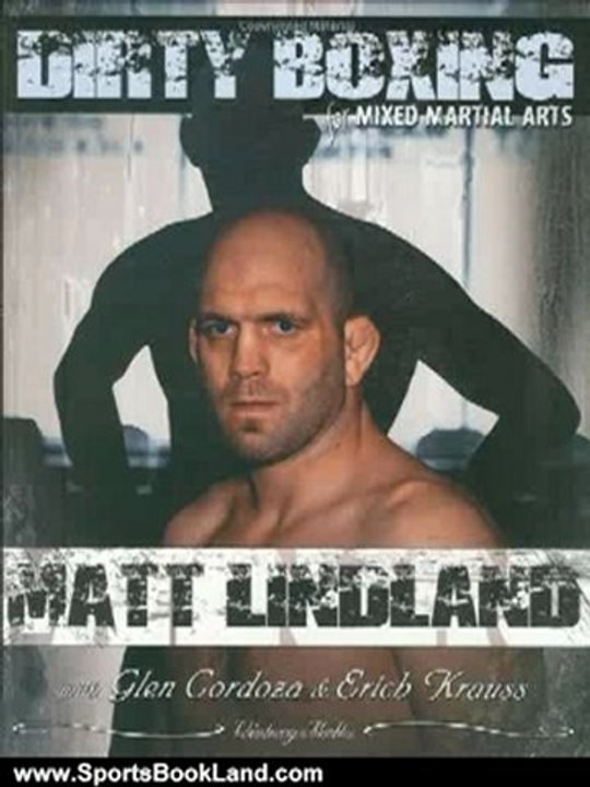Sports Book Review: Dirty Boxing for Mixed Martial Arts: From Wrestling to Mixed Martial Arts by Matt Lindland, Glen Cordoza, Erich Krauss