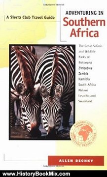 History Book Review: Adventuring in Southern Africa: The Great Safaris and Wildlife Parks of Botswana, Zimbabwe, Zambia, Namibia, South Africa, Malawi, Lesotho, and Swaziland by Allen Bechky