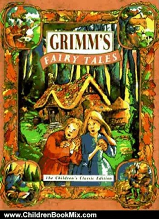 Children Book Review: Grimm's Fairy Tales: The Children's Classic Edition (Children's classics) by David Borgenicht, Jacob Grimm, Wilhelm Grimm, Robin Lawrie, Graham Percy, Jenny Williams, Robert Wilson