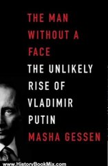 History Book Review: The Man Without a Face: The Unlikely Rise of Vladimir Putin by Masha Gessen