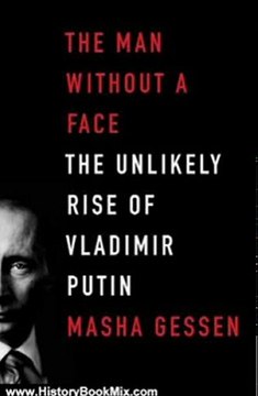 History Book Review: The Man Without a Face: The Unlikely Rise of Vladimir Putin by Masha Gessen
