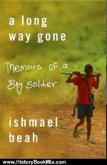 History Book Review: A Long Way Gone: Memoirs of a Boy Soldier by Ishmael Beah