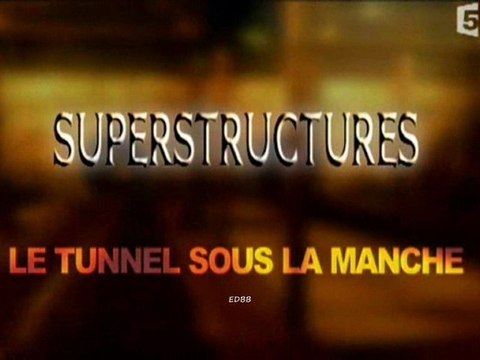 Superstructures (le tunnel sous la manche)