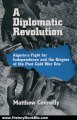 History Book Review: A Diplomatic Revolution:Algeria's Fight for Independence and the Origins of the Post-Cold War Era by Matthew Connelly