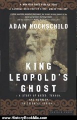 History Book Review: King Leopold's Ghost: A Story of Greed, Terror, and Heroism in Colonial Africa by Adam Hochschild