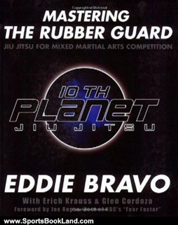 Sports Book Review: Mastering the Rubber Guard: Jiu Jitsu for Mixed Martial Arts Competition by Eddie Bravo, Erich Krauss, Glen Cordoza