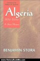 History Book Review: Algeria, 1830-2000: A Short History by Benjamin Stora, Jane Marie Todd, William B. Quandt