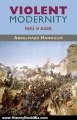 History Book Review: Violent Modernity: France in Algeria (Harvard Middle Eastern Monographs) by Abdelmajid Hannoum