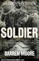 History Book Review: Soldier: A History of Courage, Sacrifice and Brotherhood by Darren Moore