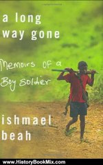 History Book Review: A Long Way Gone: Memoirs of a Boy Soldier by Ishmael Beah