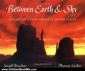 Children Book Review: Between Earth & Sky: Legends of Native American Sacred Places by Joseph Bruchac, Thomas Locker