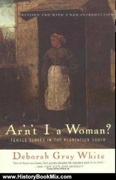 History Book Review: Ar'n't I a Woman?: Female Slaves in the Plantation South by Deborah Gray White
