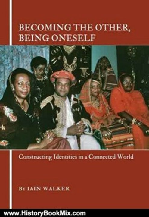 History Book Review: Becoming the Other, Being Oneself: Constructing Identities in a Connected World by Iain Walker