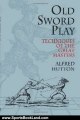 Sports Book Review: Old Sword Play: Techniques of the Great Masters (Dover Military History, Weapons, Armor) by Alfred Hutton
